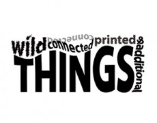 wild, connected, printed & additional THINGS