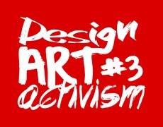 DESIGN ART ACTIVISM #3