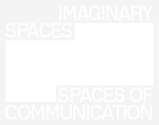 IMAGINARY SPACES – SPACES OF COMMUNICATION